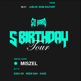 SO HARD 5th BIRTHDAY ft. Miszel | Lublin