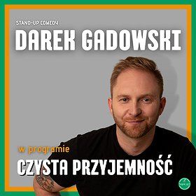 STAND-UP | Lublin | Darek Gadowski w programie ''Czysta przyjemność''