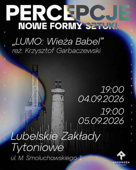 PERCEPCJE 2026 %2F 4.09 %2F 19:00 %2F LUMO: Wieża Babel reż. Krzysztof Garbaczewski - Tytonie