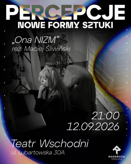 PERCEPCJE 2026 %2F 12.09 %2F 21:00 %2F Ona NIZM reż. Maciej Śliwiński - Teatr Wschodni