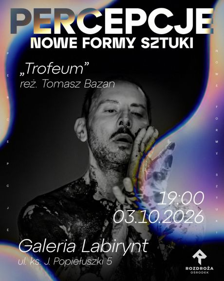 PERCEPCJE 2026 %2F 3.10 %2F 19:00 %2F Trofeum reż. Tomasza Bazana - Galeria Labirynt