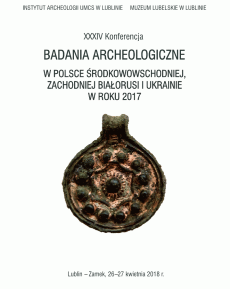 Badania archeologiczne w Polsce środkowowschodniej, zachodniej Białorusi i Ukrainie - konferencja w Lublinie